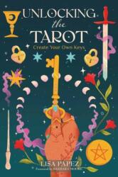 Unlocking the Tarot - Lisa Papez, Barbara Moore (2024)