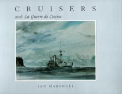 Cruisers & La Guerre de Course - Ian Marshall (2007)