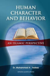 Human Character and Behavior: An Islamic Perspective - Dr Muhammad a Hafeez (2017)