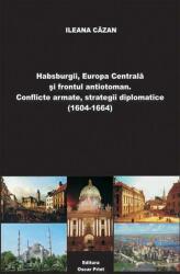 Habsburgii, Europa Centrală și frontul antiotoman (ISBN: 9789736682179)