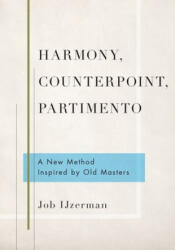 Harmony, Counterpoint, Partimento - Ijzerman, Job (ISBN: 9780190695002)