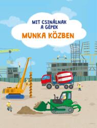 Mit csinálnak a gépek munka közben (2024)