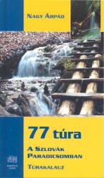 77 TÚRA A SZLOVÁK PARADICSOMBAN /TÚRAKALAUZ (ISBN: 9789639353862)