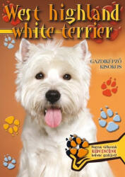 West highland white terrier - Gazdiképző kisokos /Állattartók kézikönyve (ISBN: 9789635904518)