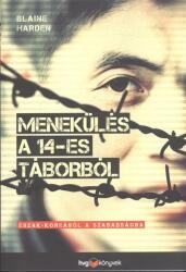 MENEKÜLÉS A 14-ES TÁBORBÓL /ÉSZAK-KOREÁBÓL A SZABADSÁGBA (ISBN: 9789633041086)