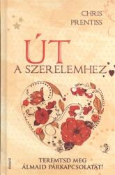 ÚT A SZERELEMHEZ /TEREMTSD MEG ÁLMAID PÁRKAPCSOLATÁT! (ISBN: 9789635291595)