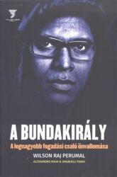A BUNDAKIRÁLY /A LEGNAGYOBB FOGADÁSI CSALÓ ÖNVALLOMÁSA (ISBN: 9786158009706)