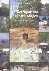 100 KERÉKPÁRTÚRA MAGYARORSZÁGON /KEZDŐKNEK ÉS HALADÓKNAK (ISBN: 9789631239959)