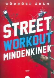 *Street workout mindenkinek (ISBN: 9786155609299)