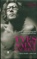 Yves Saint Laurent /A XX. század legnagyobb divattervezőjének élete - A divat elmúlik, a stílus örök (ISBN: 9789634056768)