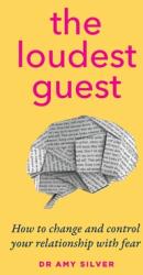 The Loudest Guest: How to change and control your relationship with fear (ISBN: 9780648796435)