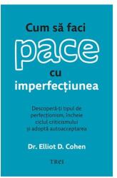 Cum să faci pace cu imperfecțiunea (ISBN: 9786064021779)