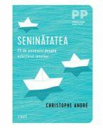 Seninatatea. 25 de povestiri despre echilibrul interior - Christophe Andre (ISBN: 9786064021748)