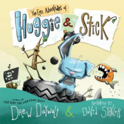 Epic Adventures of Huggie & Stick - DREW DAYWALT (ISBN: 9780399172762)