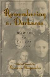Remembering the Darkness: Women in Soviet Prisons (ISBN: 9780742511460)