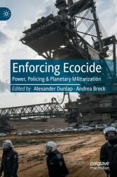 Enforcing Ecocide: Power Policing & Planetary Militarization (ISBN: 9783030996451)