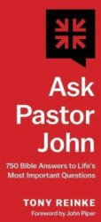 Ask Pastor John - 750 Bible Answers to Life`s Most Important Questions - Tony Reinke, John Piper (ISBN: 9781433581267)