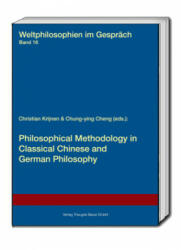 Philosophical Methodology in Classical Chinese and German Philosophy - Markus Wirtz, Christian Krijnen, Chung-Ying Cheng (ISBN: 9783959485128)