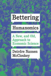 Bettering Humanomics - Deirdre Nansen Mccloskey (ISBN: 9780226826516)