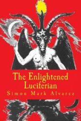 The Enlightened Luciferian - Simon Mark Alvarez (ISBN: 9780692406205)