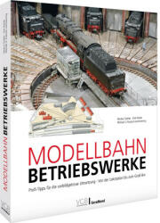 Modellbahn-Betriebswerke - Markus Tiedtke, Dirk Rohde, Michael U. Kratzsch-Leichsenring (2023)