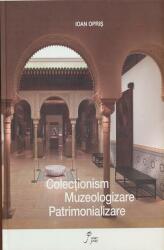 Colecționism. Muzeologizare. Patrimonializare (ISBN: 9789736683480)