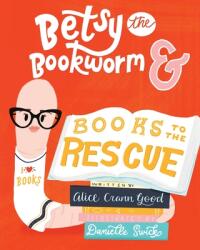 Betsy the Bookworm and Books to the Rescue (ISBN: 9780578885254)