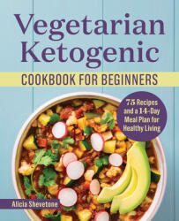 Vegetarian Ketogenic Cookbook for Beginners: 75 Recipes and a 14-Day Meal Plan for Healthy Living (ISBN: 9781638073086)