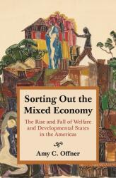 Sorting Out the Mixed Economy: The Rise and Fall of Welfare and Developmental States in the Americas (ISBN: 9780691190938)