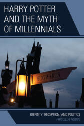 Harry Potter and the Myth of Millennials: Identity Reception and Politics (ISBN: 9781793620279)
