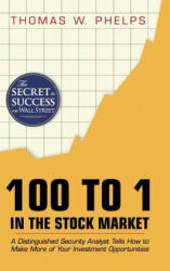 100 to 1 in the Stock Market - Thomas Williams Phelps (2015)