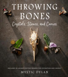 Throwing Bones, Crystals, Stones, and Curios: Includes 20 Unique Casting Boards for Divination and Insight - Dylan Mystic (2024)