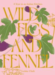 Wild Figs and Fennel (ISBN: 9781784886189)