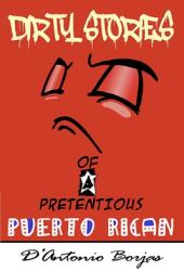 Dirty Stories Of a Pretentious Puerto Rican (ISBN: 9781638482451)