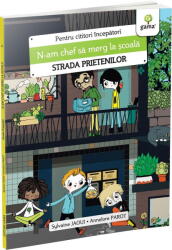 N-am chef sa merg la scoala. Strada prietenilor - Sylvaine Jaoui (ISBN: 9786060564607)