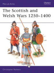 Scottish and Welsh Wars 1250-1400 - Christopher Rothero (1984)