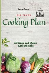 Air Fryer Cooking Plan: 50 Easy and Quick Keto Recipes (ISBN: 9781802770490)