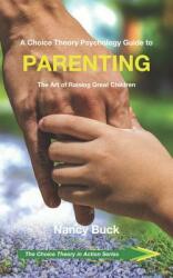 A Choice Theory Psychology Guide to Parenting: The Art of Raising Great Children (ISBN: 9781071426142)