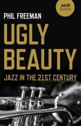 Frumusețe urâtă: Jazz în secolul XXI (ISBN: 9781789046328)