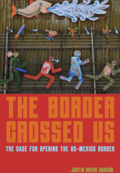 The Border Crossed Us: The Case for Opening the Us-Mexico Border (ISBN: 9781642595024)