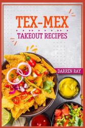 Tex-Mex Takeout Recipes: Homemade Tex-Mex Recipes You Should Try (ISBN: 9783986539122)