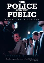 The Police and the Public: Stop the Madness (ISBN: 9781637109618)