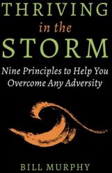 Thriving in the Storm: Nine Principles to Help You Overcome Any Adversity (ISBN: 9781510775008)