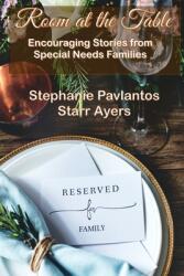 Room at the Table: Encouraging Stories from Special Needs Families (ISBN: 9781955838429)