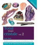Totul despre cristale. Ghidul complet al cristalelor si intrebuintarea lor, volumul 2 - Judy Hall (ISBN: 9786068080925)