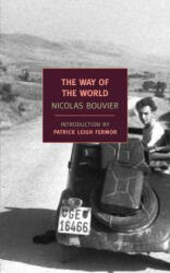 The Way of the World - Nicolas Bouvier, Patrick Leigh Fermor, Thierry Vernet, Robyn Marsack (2009)