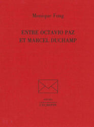 Entre Octavio Paz et Marcel Duchamp - Monique Fong (ISBN: 9782840682608)