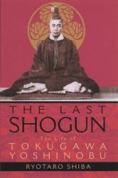 Last Shogun: The Life Of Tokugawa Yoshinobu - Ryotaro Shiba (2008)