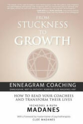 From Stuckness to Growth: Enneagram Coaching (Enneagram, MBTI & Anthony Robbins-Cloe Madanes HNP): How to read your coachees and transform their - Yechezkel &amp; Ruth Madanes, Chloe Madanes (2012)