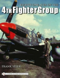 Eighty-One Aces of the 4th Fighter Group - Frank Speer (2009)
